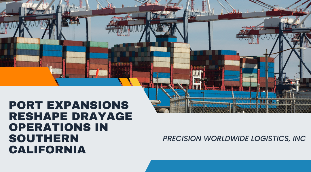 Port Expansions in Los Angeles & Long Beach: Impact on Drayage Services by Precision Worldwide Logistics, Inc